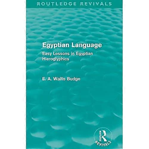 Egyptian Language: Easy Lessons in Egyptian Hieroglyphics