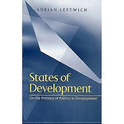 States of Development: On the Primacy of Politics in Development