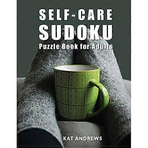 Self-Care Sudoku Puzzle Book For Adults: 200 Large Print Puzzles - Easy to Hard (Puzzle Books Plus)