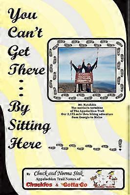 You Can't Get There... By Sitting Here