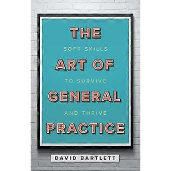 The Art of General Practice Soft skills to survive and thrive