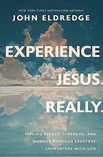 Experience Jesus. Really by John Eldredge Paperback