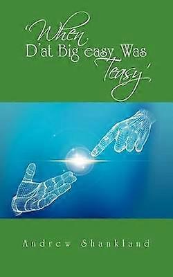 When D'at Big Easy Was Teasy'