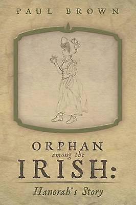 Orphan among the Irish Hanorah's Story