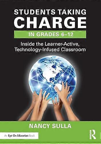 Students Taking Charge in Grades 6 12 Inside the Learner Active Technology Infused Classroom