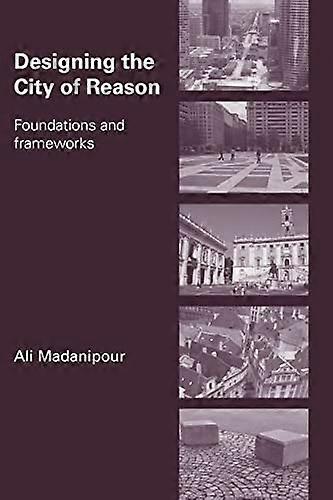 Designing the City of Reason: Foundations and Frameworks