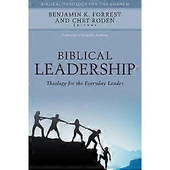 Biblical Leadership Theology For The Everyday Leader - Ronald Hawkins