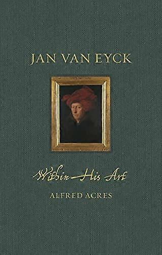 Jan van Eyck Within His Art