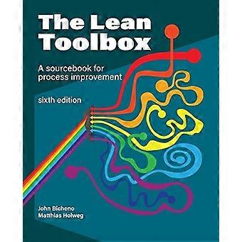 The Lean Toolbox Sixth Edition: A Sourcebook for Process Improvement