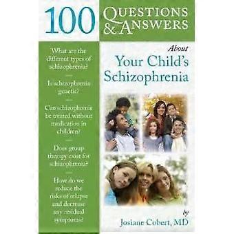 100 Qas About Your Childs Schizophrenia - JOSIANE COBERT