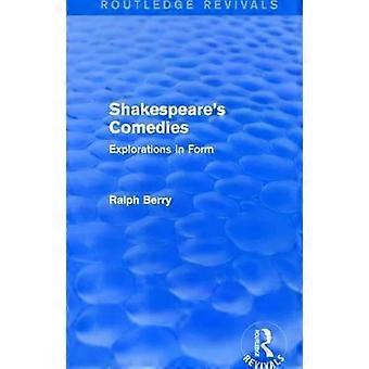 Shakespeares Comedies Explorations In Form - Ralph Berry