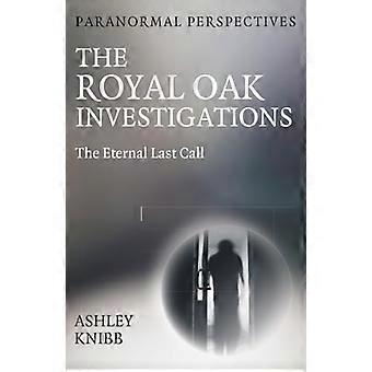 Paranormal Perspectives The Royal Oak Investigations The Eternal Last Call