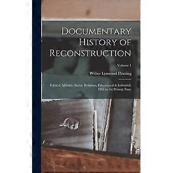 Documentary History Of Reconstruction Political Military Social Religio - Walter Lynwood Fleming - Hardcover - English Book - History