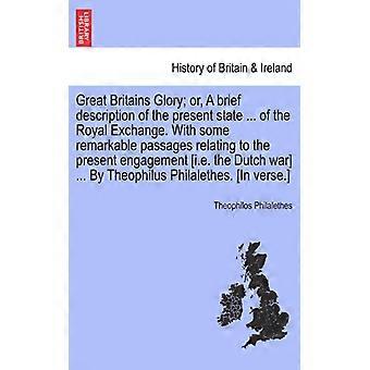 Great Britains Glory Or A Brief Description Of The Present State. Of The Ro - Theophilos Philalethes - Paperback - English Book - History