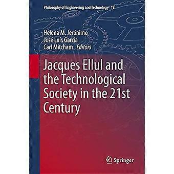 Jacques Ellul and the Technological Society in the 21st Century