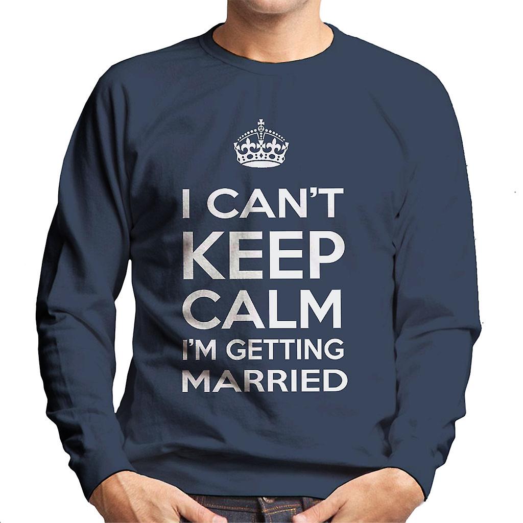 I Can't Keep kalm Im Getting getrouwde mannen Sweatshirt