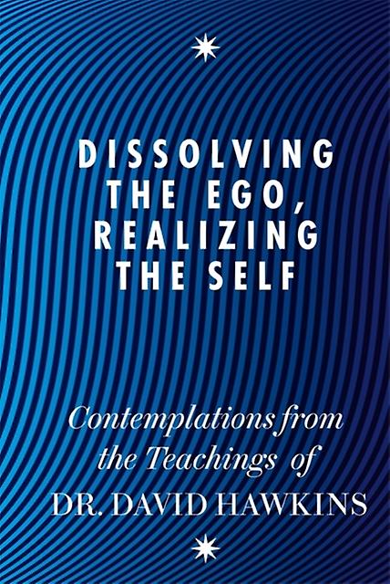 Dissolving The Ego Realizing The Self by David R. Hawkins Paperback