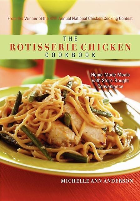 The Rotisserie Chicken Cookbook by Michelle Ann Anderson Paperback