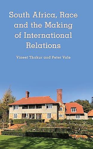 South Africa Race And The Making Of International Relations by Peter Vale Paperback Book