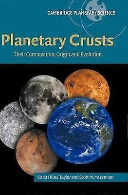 Planetary Crusts Their Composition Origin and Evolution 10 Cambridge Planetary Science Series Number 10