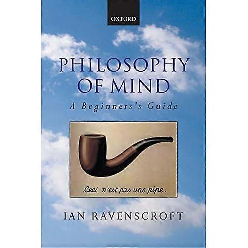 Philosophy of Mind: A Beginners Guide
