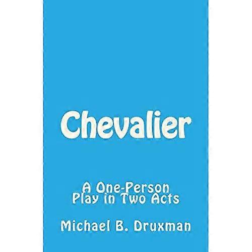 Chevalier: a One-Person Play in Two Acts