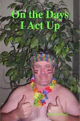 On the Days I Act Up