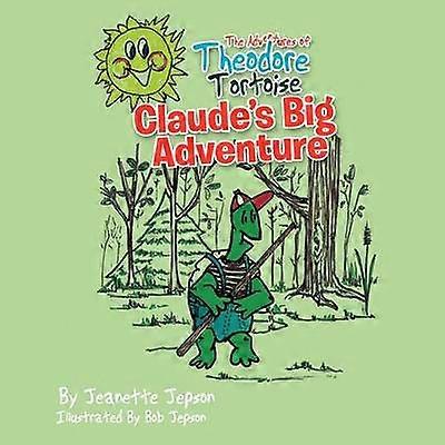 The Adventures of Theodore Tortoise Claude's Big Adventure Claude's Big Adventure