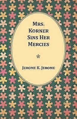 Mrs Korner Sins Her Mercies