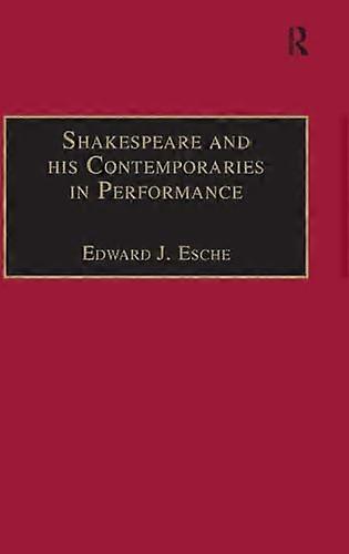 Shakespeare and his Contemporaries in Performance