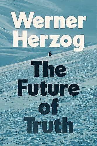 The Future Of Truth by Werner Herzog Hardback Book