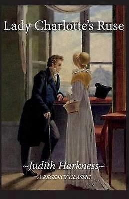 Lady Charlottes Ruse A Regency Classic