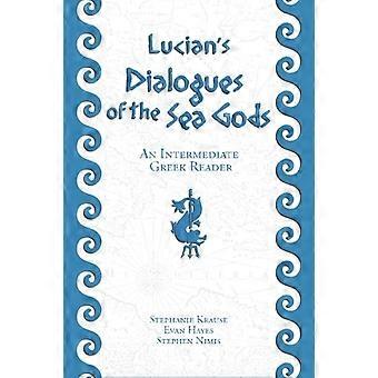 Lucian's Dialogues of the Sea Gods: An Intermediate Greek Reader: Græsk tekst med løbende ordforråd og kommentarer