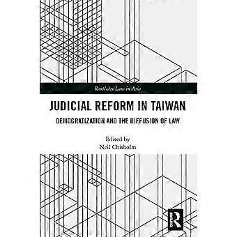 Judicial Reform In Taiwan Democratization And The Diffusion Of Law - Neil Chisholm
