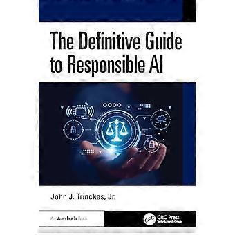 The Definitive Guide to Responsible AI