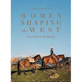 Kobiety kształtujące Zachód: historie z Wyoming