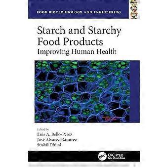 Starch And Starchy Food Products Improving Human Health - Taylor & Francis Ltd - Paperback - en Book