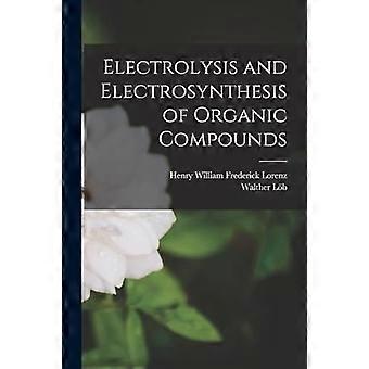 Electrolysis and electrosynthesis of organic compounds