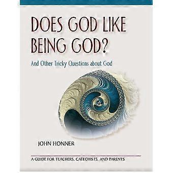 Does god like being god tricky questions about god for teachers, catechists, and parents