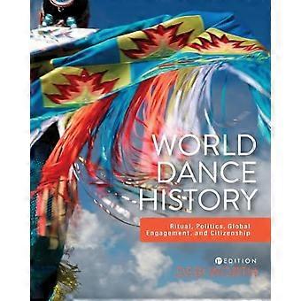 World Dance History Ritual Politics Global Engagement and Citizenship