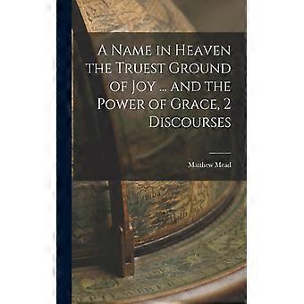 A Name In Heaven The Truest Ground Of Joy. And The Power Of Grace 2 Discour - Matthew Mead - Paperback - English Book - History