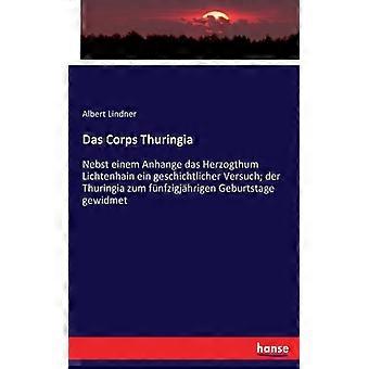 Das Corps Thuringianebst Einem Anhange Das Herzogthum Lichtenhain Ein Geschichtl - Albert Lindner - Paperback - English Book - History