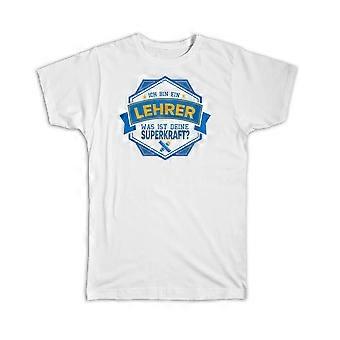 Gift T-Shirt: For Best Teacher Superpower German