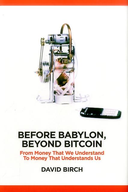 Before Babylon Beyond Bitcoin by David Birch Hardback Book