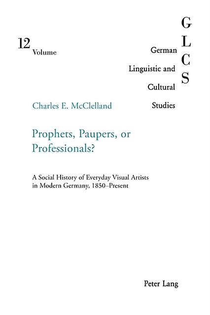Prophets Paupers Or Professionals by Charles E. McClelland Paperback Book