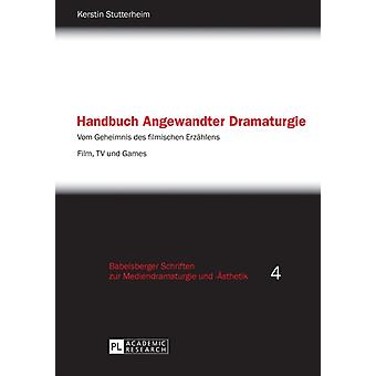 Handbuch Angewandter Dramaturgie by Kerstin Stutterheim Paperback
