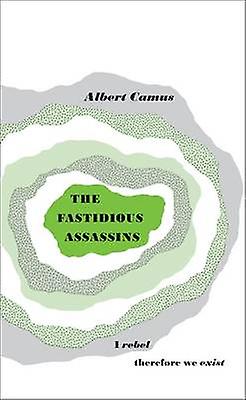 The Fastidious Assassins by Albert Camus Paperback Book