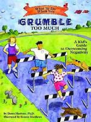 What To Do When You Grumble Too Much