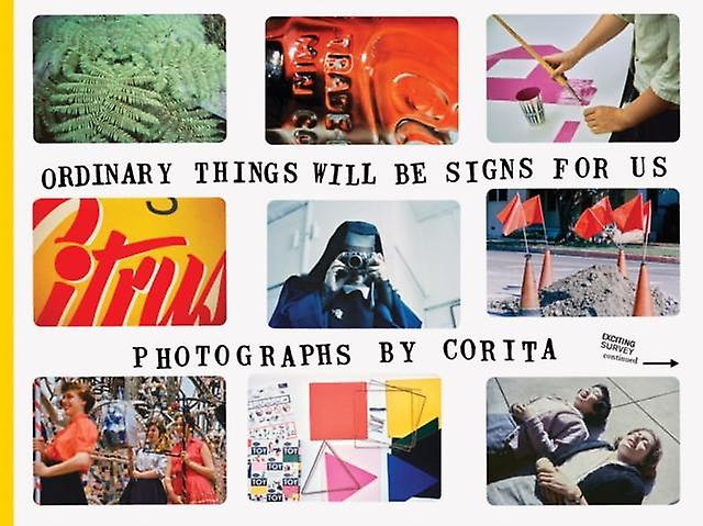Corita Kent Ordinary Things Will Be Signs For Us Paperback