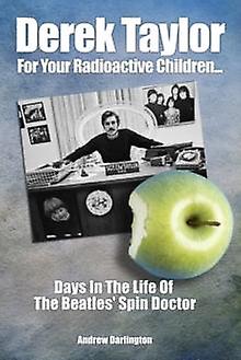 Derek Taylor For Your Radioactive Children by Andrew Darlington Paperback